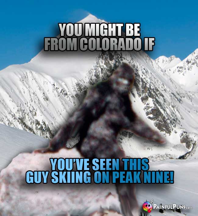 You might be from Colorado if you've seen this guy skiing on Peak Nine!