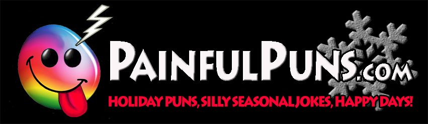 PainfulPuns.com - Holiday Puns, Silly Seasonal Jokes, Happy Days 