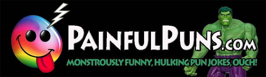 PainfulPuns.com - Monstrously Funny, Hulking Pun Jokes, Ouch!