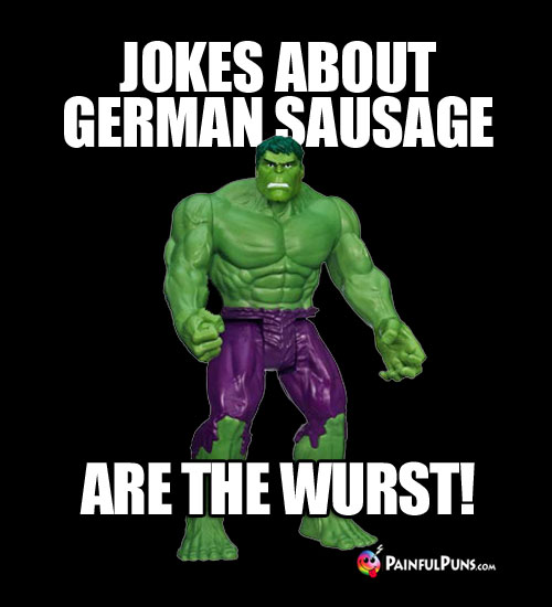 Painful Pun: Jokes About German Sausage Are The Wurst!