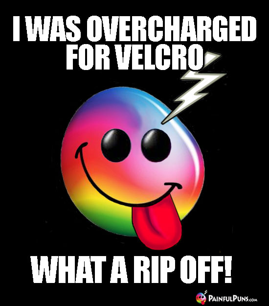 I was overcharged for velcro. What a rip off!
