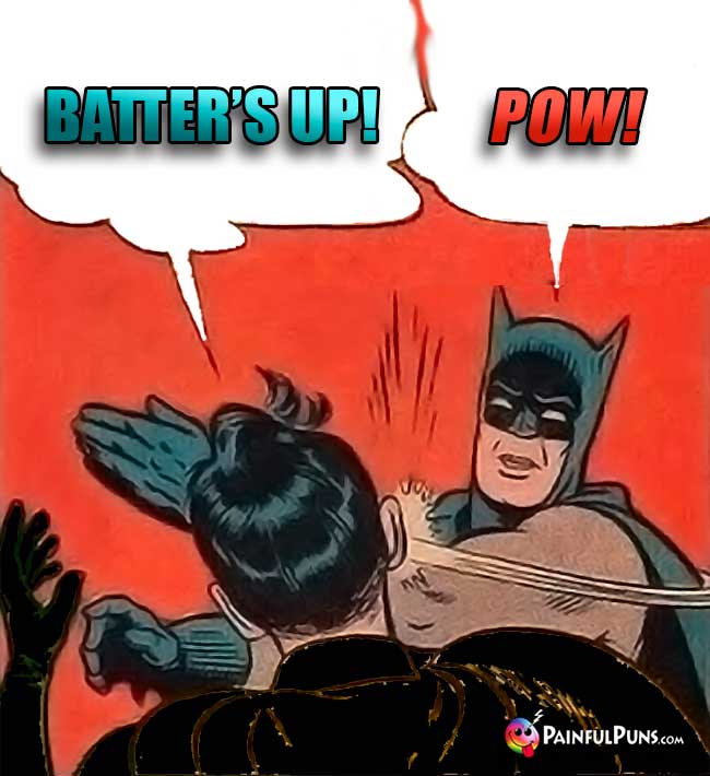 Batman's foe says: Batter's Up! Batman says: POW!