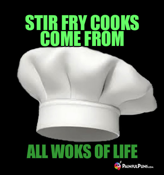 Stir Fry Cooks Come From All Woks of Life