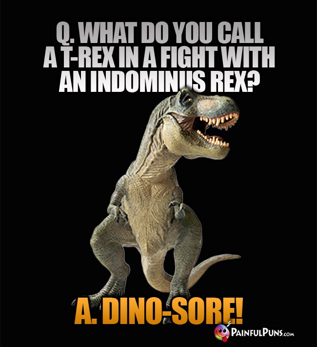 Q. What do you call a T-Rex in a fight with an Indominus Rex?