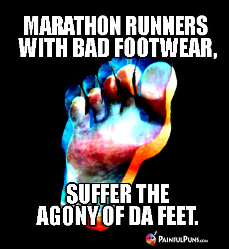 Marathon runners with bad footwear, suffer the agony of da feet.