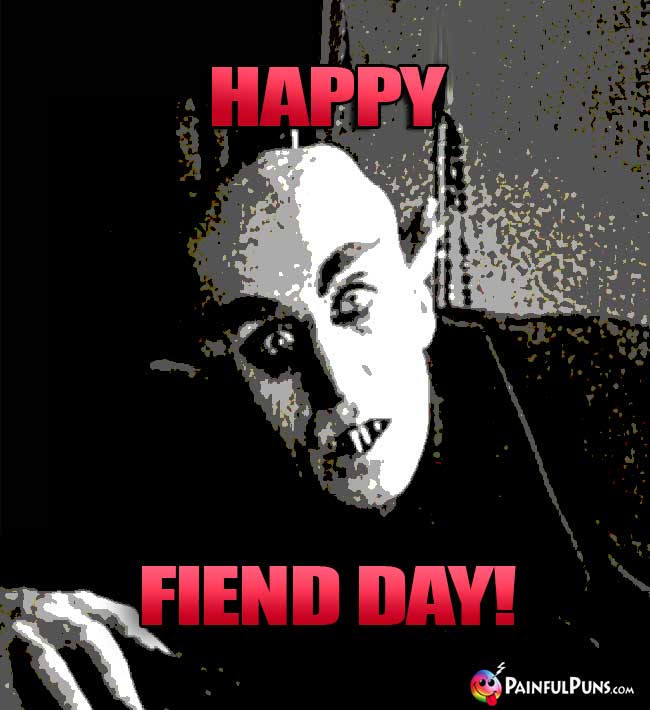 Vampire Says: Happy Fiend Day!