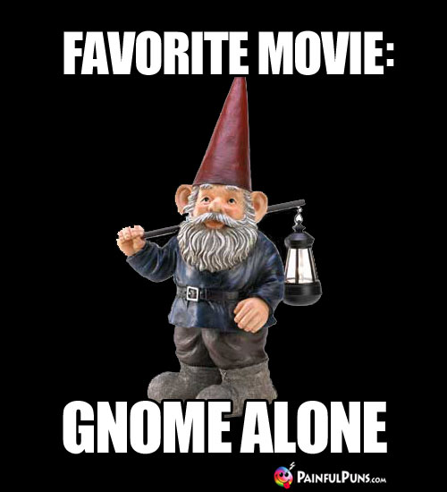 Favorite Movie: Gnome Alone