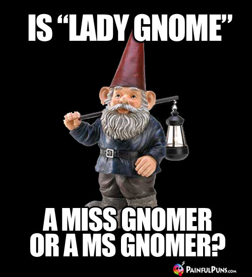 Is "Lady Gnome" a Miss Gnomer or a Ms Gnomer?