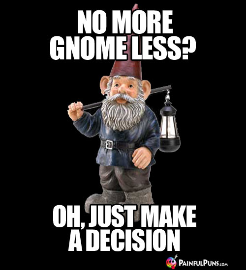 No More, Gnome Less? Oh, just make a decision