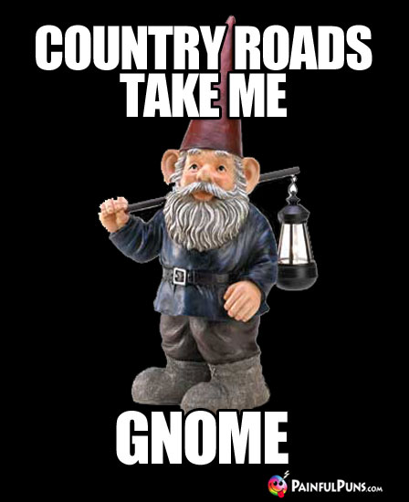 Country Roads Take Me Gnome