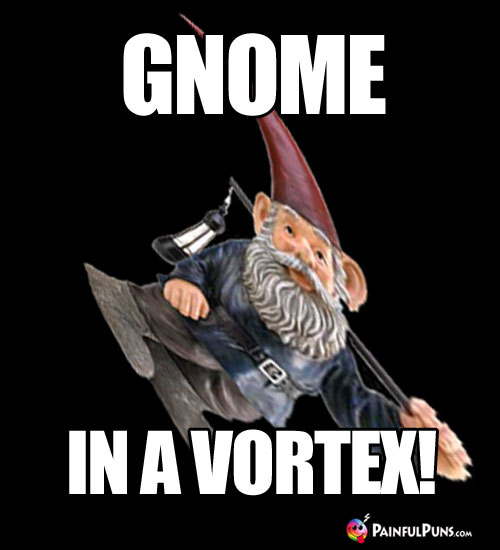 Gnome in a vortex