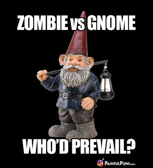 Scary Riddle: Zombie or Gnome, Who'd Prevail?