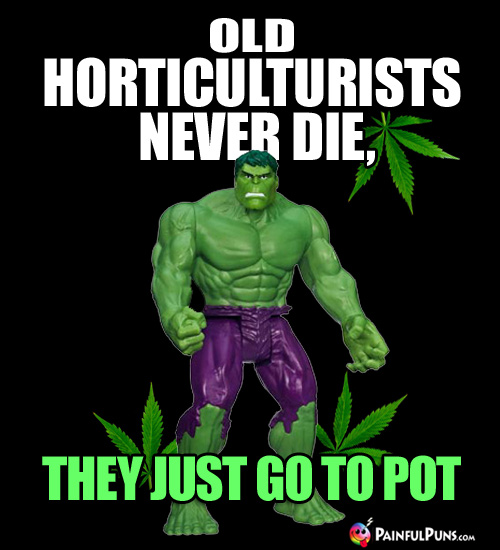 Old Horticulturists Never Die, They Just Go to Pot