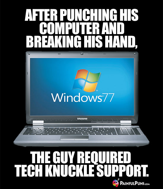 After Punching His Computer and Breaking His Hand, the Guy Required Tech Knuckle Support.