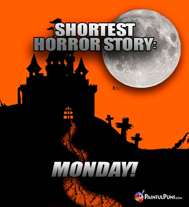 Shortest Horror Story: Monday!