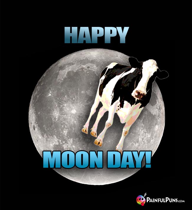 Flying Cow Says: Happy Moon Day!
