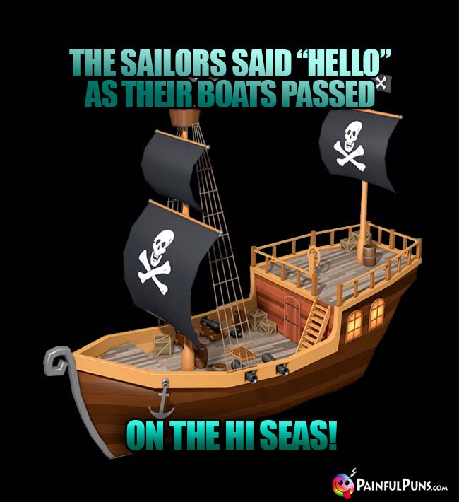 The sailors said "Hello" as their boats passed on the Hi Seas!