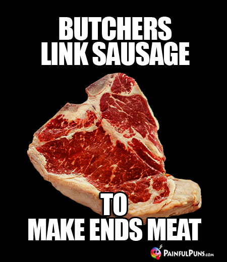 Butchers link sausage to make ends meet.