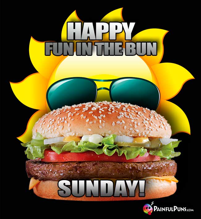 Happy Fun in the Bun Sunday!