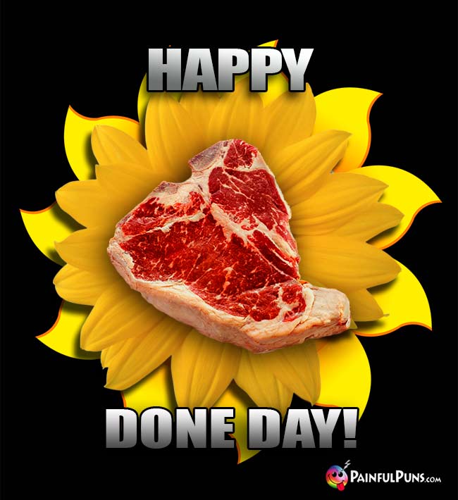 Steak Says: Happy Done Day!
