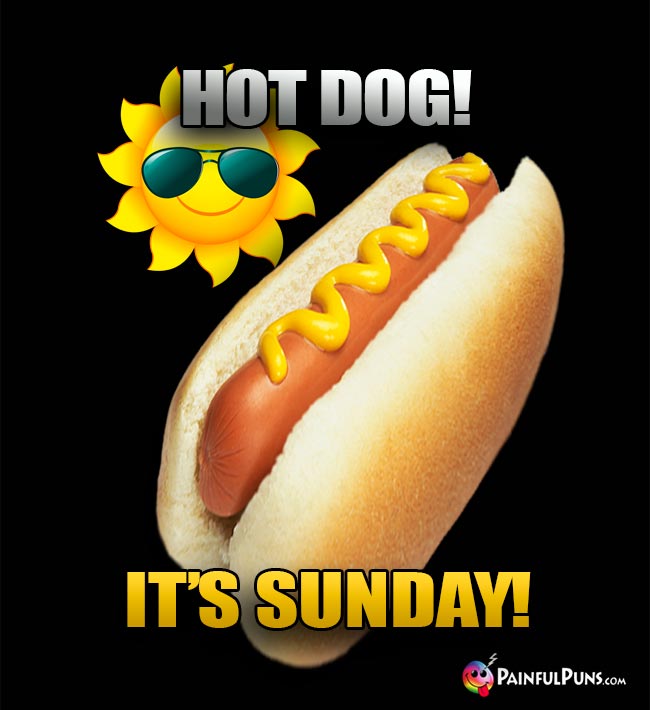 Hot Dog! It's Sunday!
