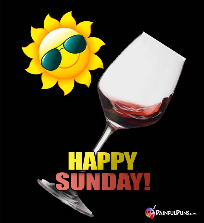 Warm Sun and Wine Glass Say: Happy Sunday!
