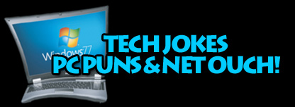 Tech Jokes, PC Puns & Net Ouch!