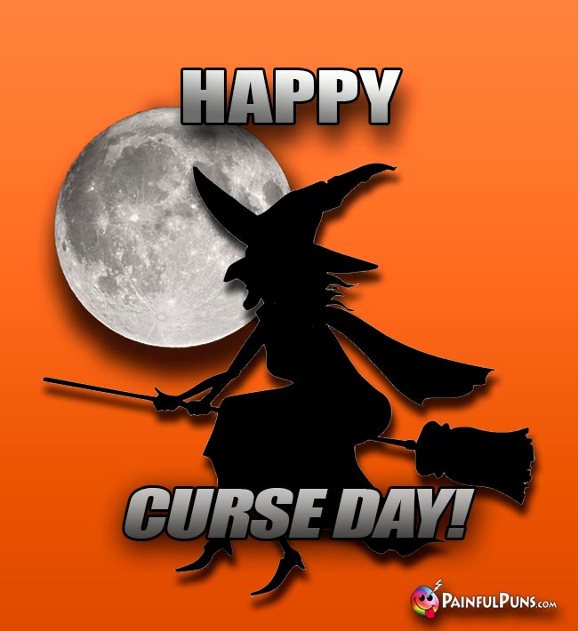 Witch Says: Happy Curse Day!
