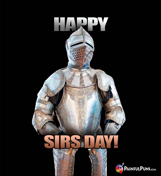 Armor Says: Happy Sirs Day!