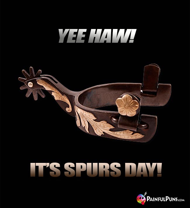 Yee Haw! It's Spurs Day!