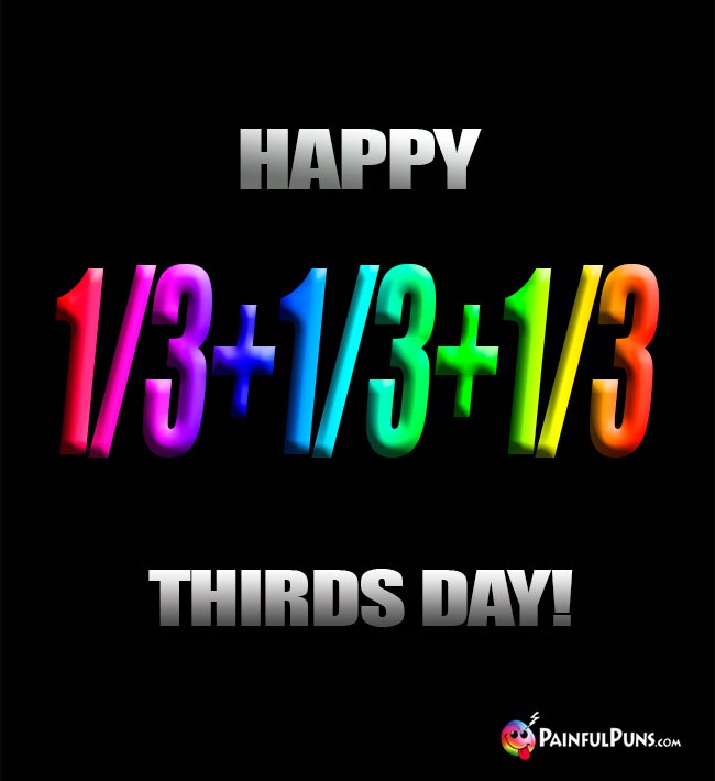 Happy Thirds Day!