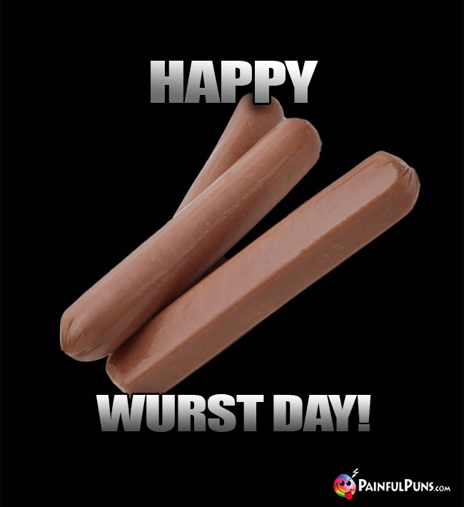 Happy Wurst Day!