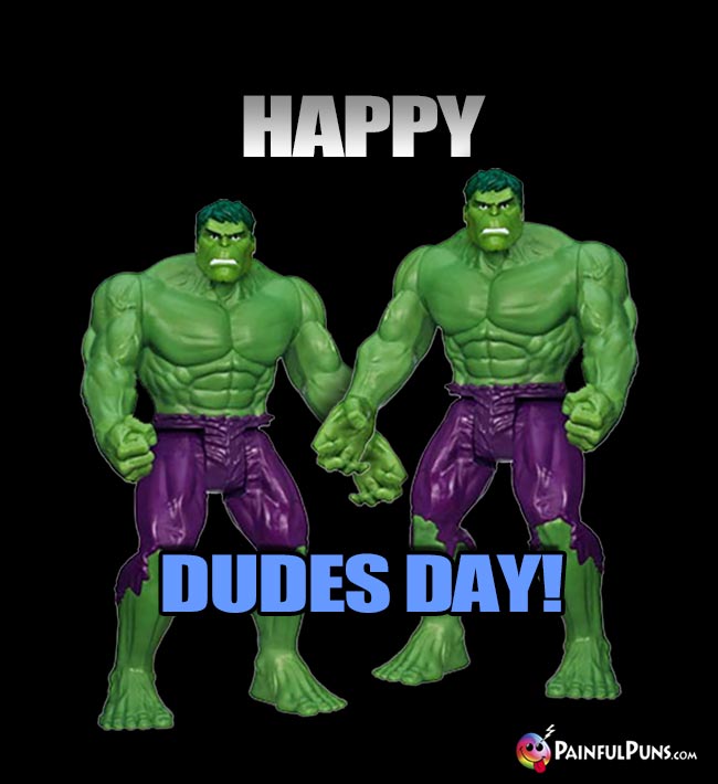 Happy Dudes Day!