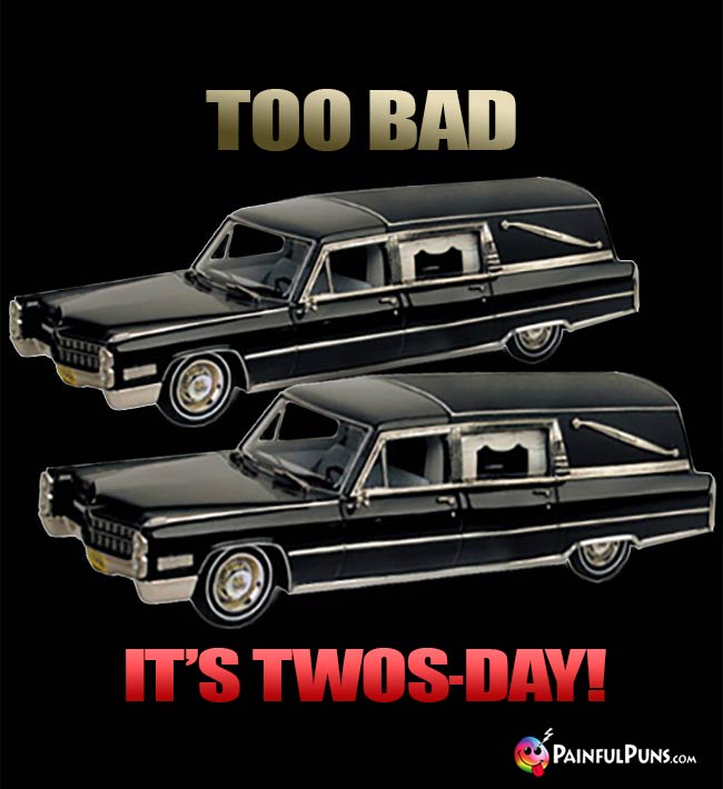 Too Bad It's Twos-Day!