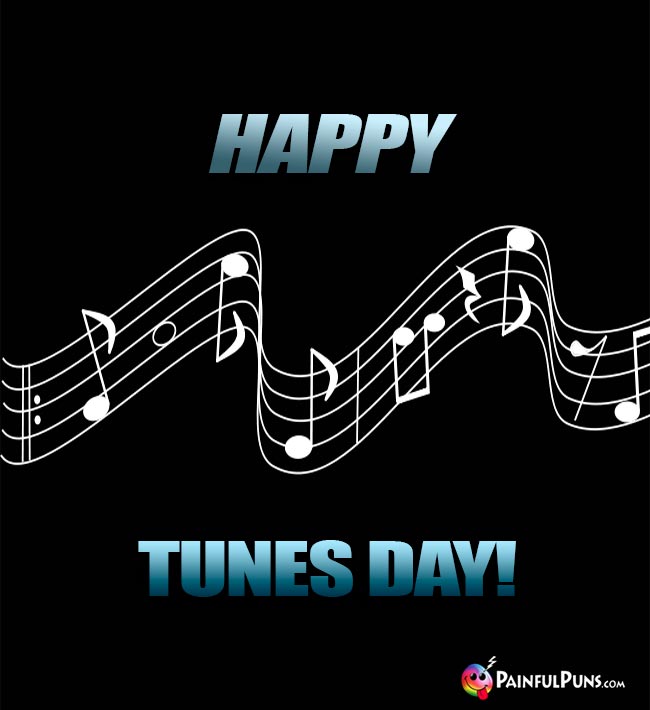 Happy Tunes Day!