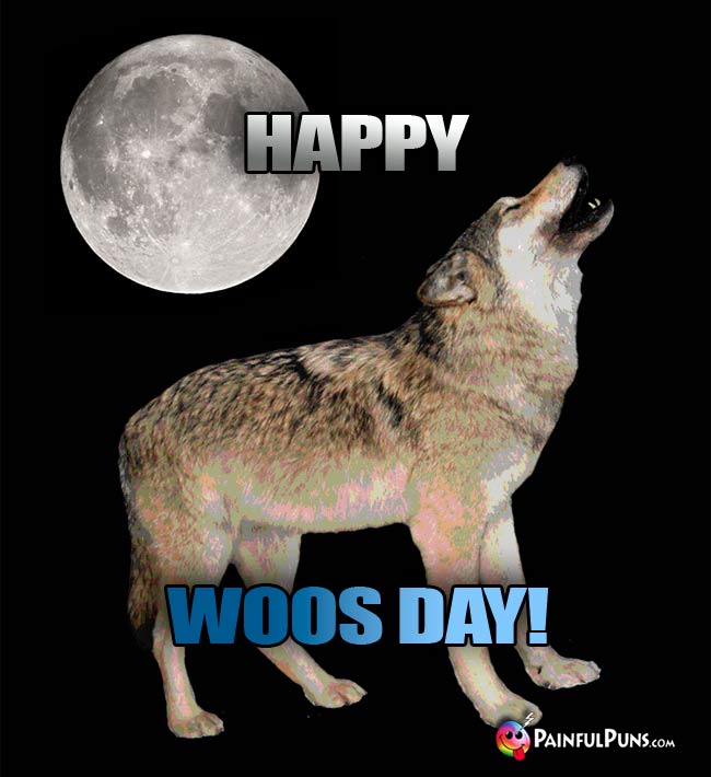 Wolf Howling Under the Moon Says: Happy Woos Day!