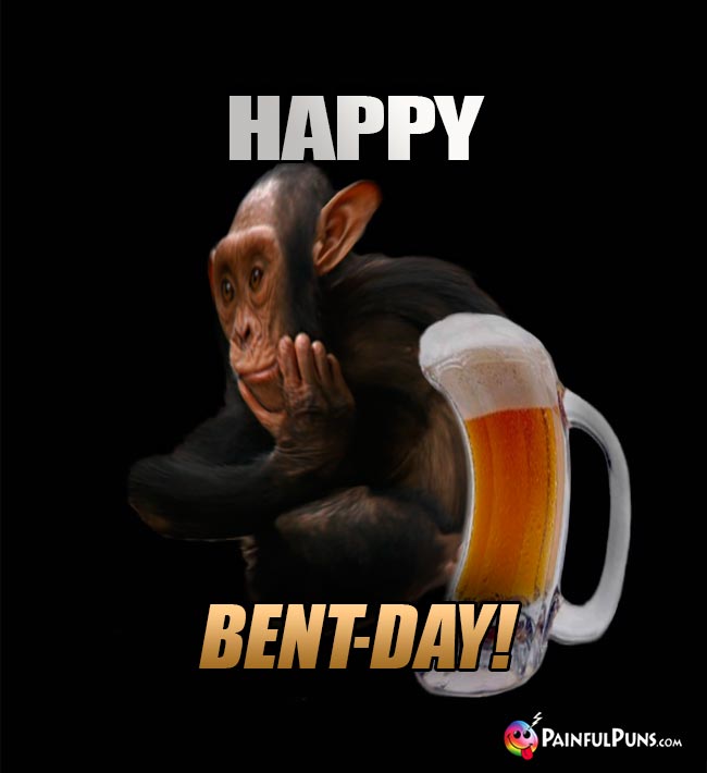 Beer-Drinking Chimp Says: Happy Bent-Day!