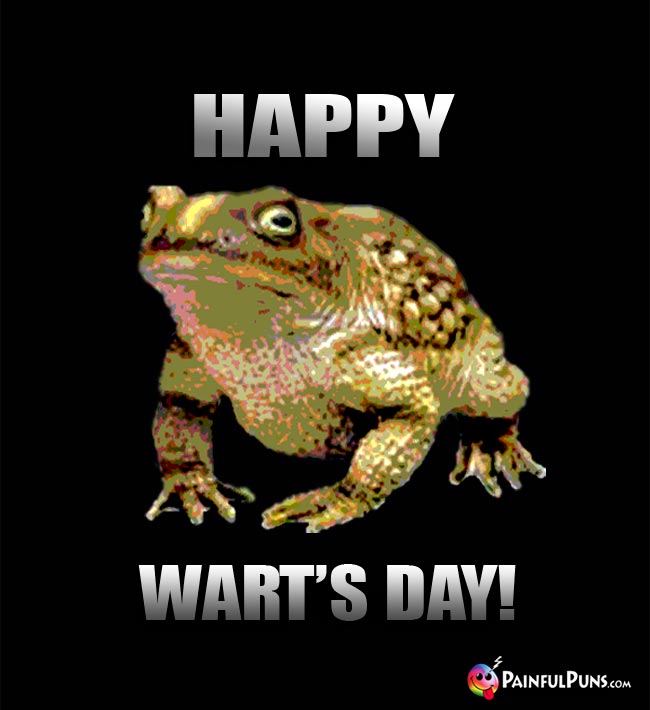 Toad Says: Happy Wart's Day!